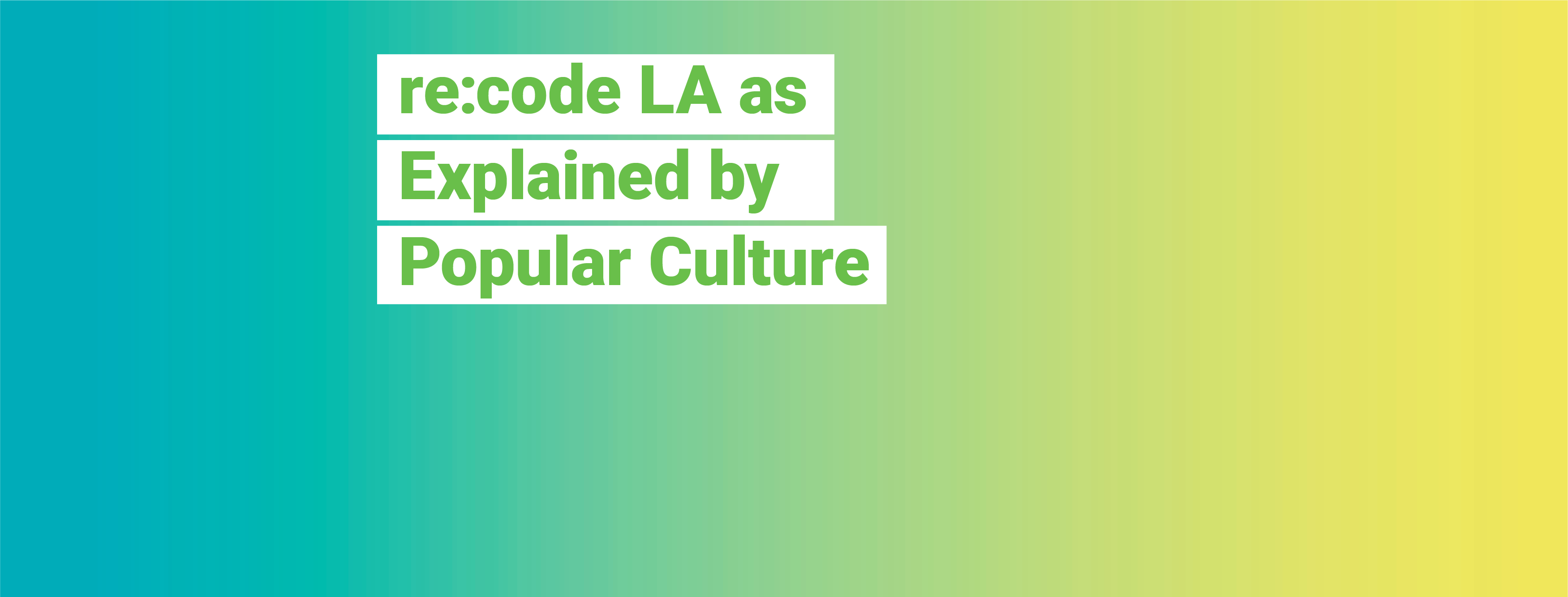 re:code LA as Explained by Popular Culture