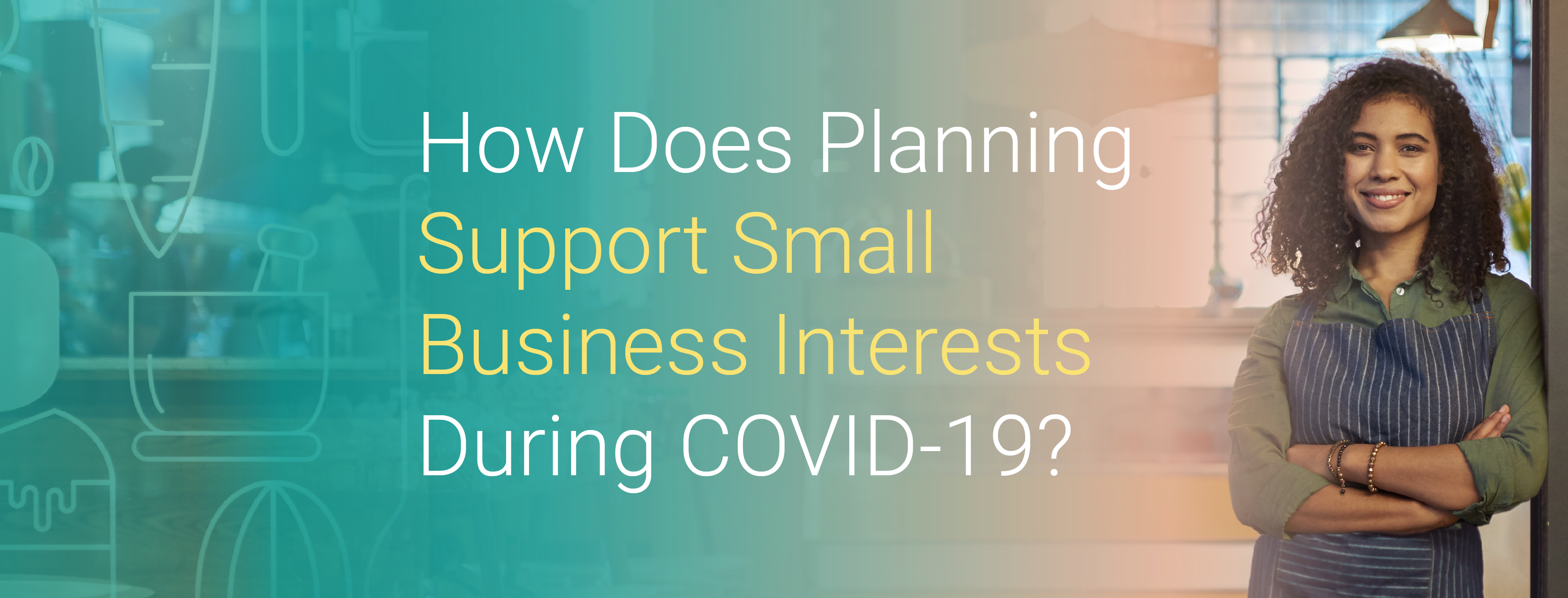 How Does Planning Support Small Business Interests During COVID-19?