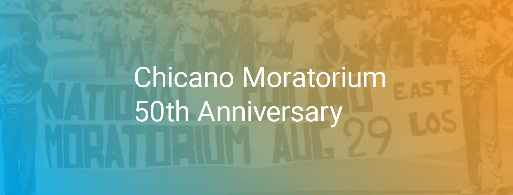 Chicano Moratorium 50th Anniversary 